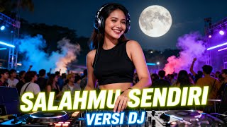 “Salahmu Sendiri – Versi DJ” PULL ASIK