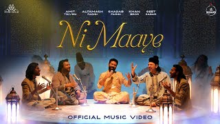 Ni Maaye - Music Video | Amit Trivedi X Faridi Brothers X Khan Bros X Geet Sagar | Azaad Collab