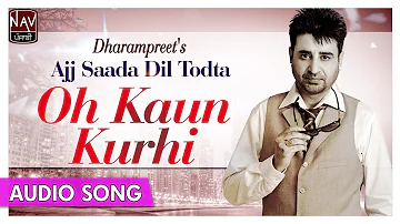 Oh Kurhi Kaun - Dharampreet | Popular Punjabi Audio Songs | Priya Audio