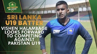 Sri Lanka U19 batter Vishen Halambage looks forward to competing against Pakistan U19 ?️ | MA2A