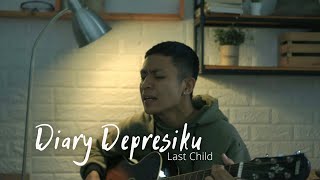 Diary Depresiku - Last Child (cover)