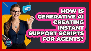 How Is Generative AI Creating Instant Support Scripts For Agents? - Customer Support Coach