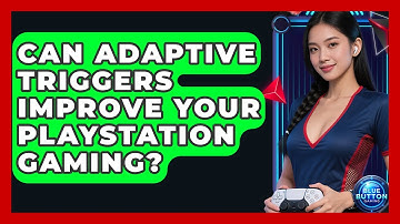 Can Adaptive Triggers Improve Your PlayStation Gaming? - Blue Button Gaming