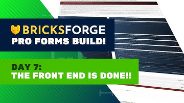 FRONT END WRAP-UP! | Bricksforge Pro Forms Build Day 7