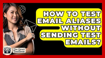 How To Test Email Aliases Without Sending Test Emails? - TheEmailToolbox.com