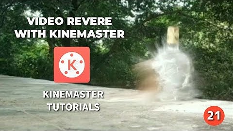 KINEMASTER TUTORIALS | HOW TO CREATE REVERSE VIDEO WITH KINEMASTER | REVERSE VIDEO