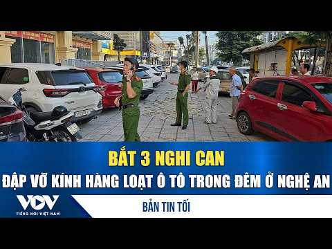 Evening News October 20: 3 suspects arrested for smashing car windows overnight in Nghe An | VOV