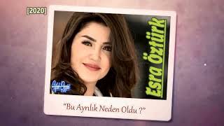 Esra Öztürk - Bu Ayrılık Neden Oldu ? [2020] [Flac]