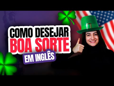 Como desejar boa sorte em inglês