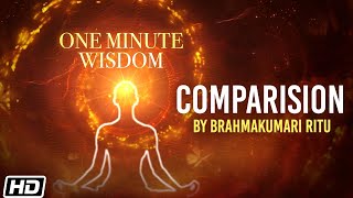 Comparision (Day 20) | Brahmakumari Ritu (Rajyoga Teacher) | One Minute Wisdom