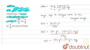 "The sides of a triangle `A B C`are `x , y ,\\ sqrt(x^2+y^2+x y)`respectively. The size of the g