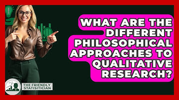 What Are The Different Philosophical Approaches To Qualitative Research? - The Friendly Statistician