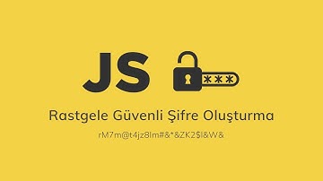 JavaScript ile Rastgele Şifre Oluşturma - JS Güvenli Parola Üretme
