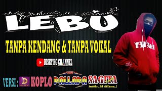 Lebu Tanpa Kendang tanpa Vokal Karaoke By Risky Kg Channel