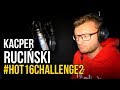Kacper Ruciński #hot16challenge2