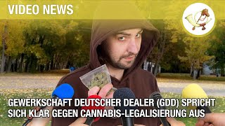Gewerkschaft deutscher Dealer (GdD) spricht sich klar gegen Cannabis-Legalisierung aus