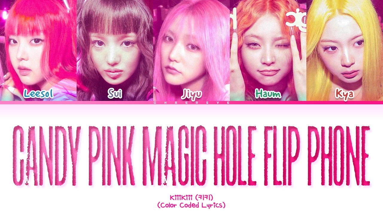KiiiKiii Candy Pink Magic Hole Flip Phone Lyrics (Color Coded Lyrics)