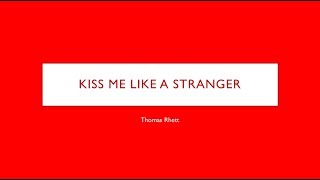 Video thumbnail of "Kiss Me Like A Stranger- Thomas Rhett Lyrics"