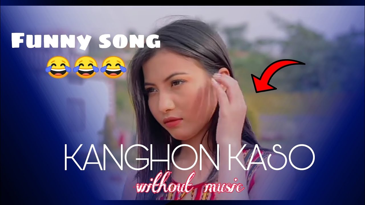 KANGHON KASO  WITHOUT MUSIC  karbi funny song  2021