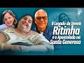 O LEGADO DA JOVEM RITINHA E O APOSTOLADO NA STA GENEROSA | COM PE. CÁSSIO E ANA LIS | SANTOFLOW #433