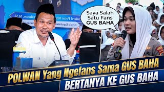 GUS BAHA JAWAB PERTANYAAN POLWAN, JANGAN MEMPOSISIKAN RAKYAT SEBAGAI MUSUH