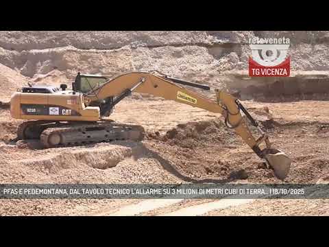 PFAS E PEDEMONTANA, DAL TAVOLO TECNICO L'ALLARME SU 3 MILIONI DI METRI CUBI DI TERRA... | 18/10/2025