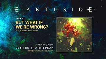Earthside - But What If We