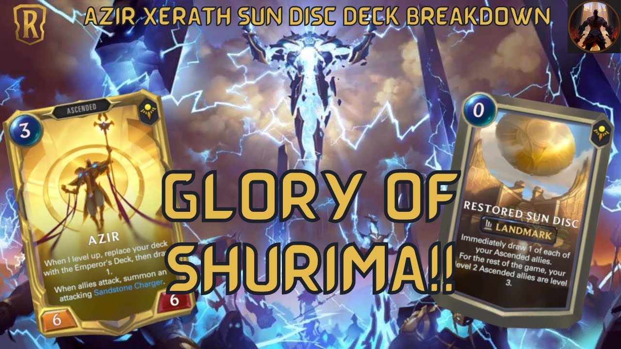 The Glory Of Shurima! Azir Xerath Sun Disc Deck Breakdown & Gameplay