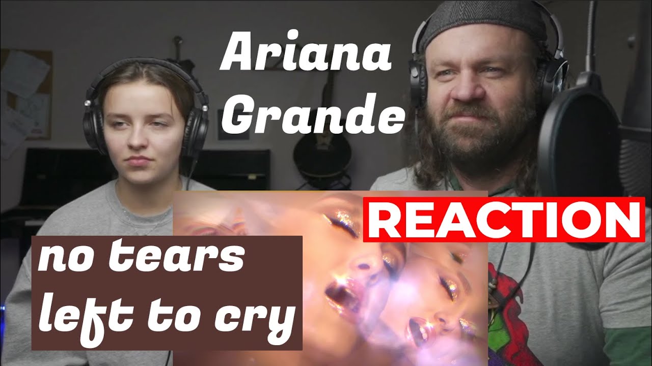 Ariana Grande - no tears left to cry REACTION