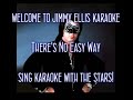 Jimmy Ellis There&#39;s No Easy Way Karaoke