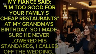 My Fiancée Declared: &quot;I&#39;m Too Good For Your Family&#39;s Cheap Restaurants&quot; At My //Reddit Stories