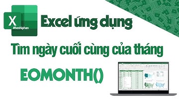 Excel - Bài 20 -Lời giải- Hàm EOMONTH giúp tìm ngày cuối cùng của tháng trong excel