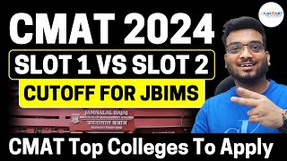 CMAT 2024 | SLOT 1 Vs SLOT 2 Detailed Analysis | Cutoff for JBIMS | CMAT Top Colleges to Apply