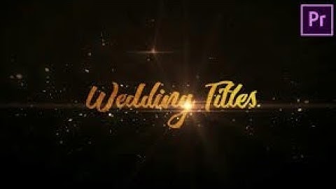 Create Animated Wedding Titles - Premiere Pro Tutorial