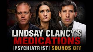 Psychiatrist Dr. Josef Witt-Doerring weighs in: Did Lindsay Clancy's medications cause murder