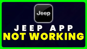 Jeep App Not Working: How to Fix Jeep App Not Working