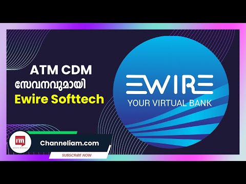 ATM കാർ‍ഡുകൾക്കും CDM മെഷീനുകൾ സ്ഥാപിക്കുന്നതിനും  സഹകരണബാങ്കുകളുമായി കരാർ ഒപ്പിട്ട്  Ewire Softtech