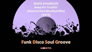 EDDIE KENDRICKS - Keep On Truckin' (Remix) (Tom Moulton Mix) (1973)