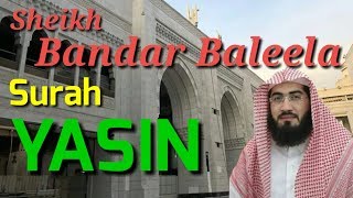 Al   Qur'an Surah Yasin   Sheikh Bandar Baleela