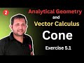 Cone bsc 2nd year | analytical geometry and vector calculus bsc 2nd year | cone exercise 5.1