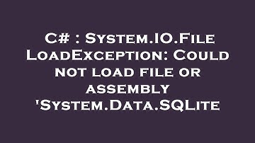 C# : System.IO.FileLoadException: Could not load file or assembly 