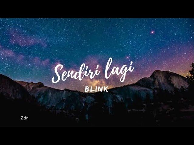 Blink - Sendiri lagi - lirik lagu , lagi dan akhirnya ku sendiri lagi #lagutiktok class=