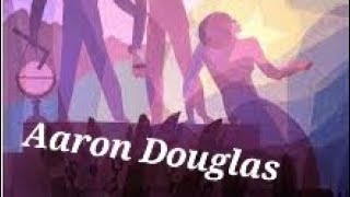 Biography of Aaron Douglas | My favorite artist 🎨 December 7, 2023