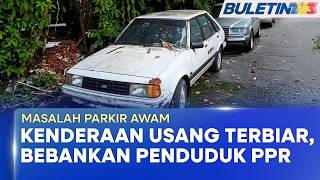 MASALAH PARKIR AWAM | Kenderaan Usang Terbiar, Membebankan Penduduk PPR (BU) MASALAH PARKIR AWAM | Kenderaan Usang Terbiar, Membebankan Penduduk PPR (BU)