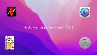 Hackintosh Apps You Need In 2023