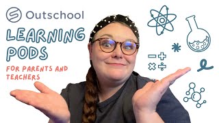 WHAT ARE OUTSCHOOL LEARNING PODS--A GUIDE FOR PARENTS AND TEACHERS