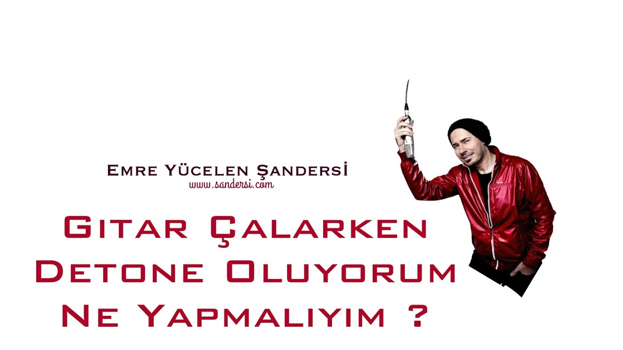 Gitar Çalarken Detone Oluyorum Ne Yapmalıyım ?