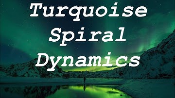 Spiral Dynamics - Turquoise