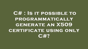 C# : Is it possible to programmatically generate an X509 certificate using only C#?