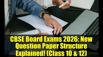 CBSE Board Exams 2026: New Question Paper Structure Explained! (Class 10 & 12)
